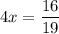 4x=\dfrac{16}{19}