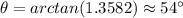 \theta=arctan(1.3582)\approx 54^\circ