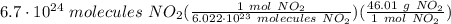 6.7 \cdot 10^{24} \ molecules \ NO_2(\frac{1 \ mol \ NO_2}{6.022 \cdot 10^{23} \ molecules \ NO_2} )(\frac{46.01 \ g \ NO_2}{1 \ mol \ NO_2} )