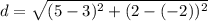 d = \sqrt{(5-3)^2+(2-(-2))^2}