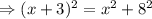 \Rightarrow (x+3)^2=x^2+8^2