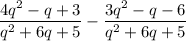 \displaystyle \frac{4q^2-q+3}{q^2+6q+5}-\frac{3q^2-q-6}{q^2+6q+5}