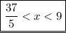 \underline{ \boxed{\frac{37}{5}   < x <  9 }}