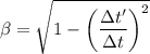 \beta  = \sqrt{1 - \left  ( \dfrac{\Delta t'}{\Delta t} \right )^2}