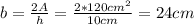 b = \frac{2A}{h} = \frac{2*120 cm^{2}}{10 cm} = 24 cm