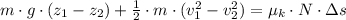 m\cdot g \cdot (z_{1}-z_{2})+\frac{1}{2}\cdot m \cdot (v_{1}^{2}-v_{2}^{2}) =\mu_{k}\cdot N\cdot \Delta s
