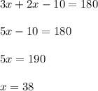 3x + 2x - 10 = 180\\\\5x - 10 = 180\\\\5x = 190\\\\x = 38