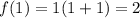 f(1)=1(1+1)=2