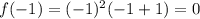 f(-1)=(-1)^2(-1+1)=0