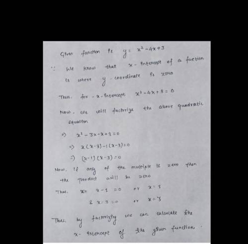 Describe how

factoring can help you find the x-intercepts
of the graph of the quadratic function
y=