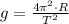g = \frac{4\pi^{2}\cdot R}{T^{2}}