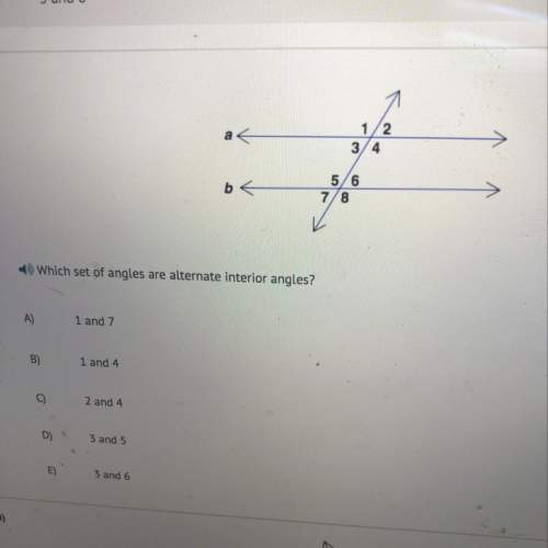 Which set of angles are alternate interior angles  a) 1 and 7  b) 1 and 4  c
