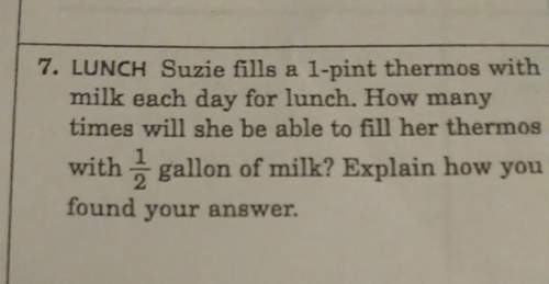 Suzy fills a 1 pint thermos with milk each day for lunch how many times will she be able to fill her