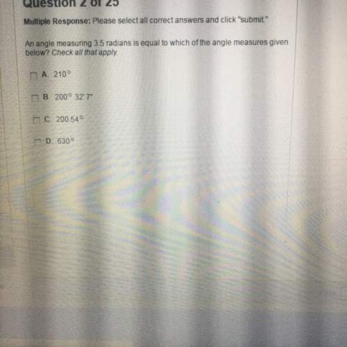 An angle measuring 3.5 radians is equal to which of the angle measures given below? check all that