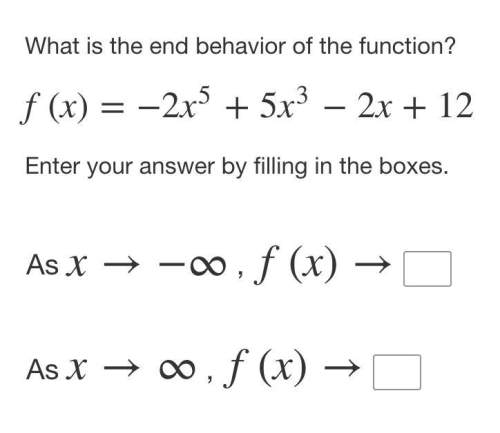 What is the end behavior of the function?  f(x)=−2x5+5x3−2x+12 enter your an