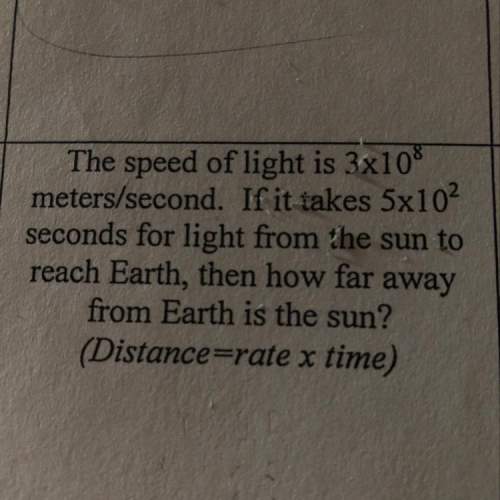The speed of light is 3x10^8 meters/second. if it takes 5x10^2 seconds for light from the sun to rea