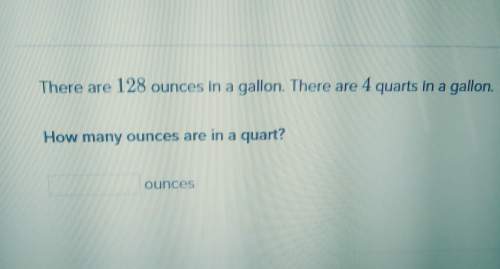 There are 128 ounces in a gallon. there are 4 quarts in a gallon. how many ounces are in a quart?