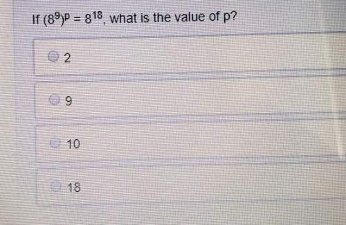 If (8 to the power of 9)p = 8 to the power of 18, what's the value of p? this is math i put h