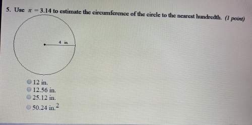 Use π =3.14 to estimate the circumfrence of the circle to the nearest hundrenth. btw the number in t