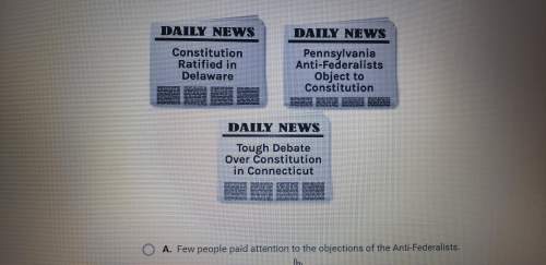 What do these headlines demonstrate about the process of ratifying the constitution?  a. few p