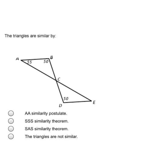 The triangles are similar by:  a. aa similarity postulate  b. sss similarity