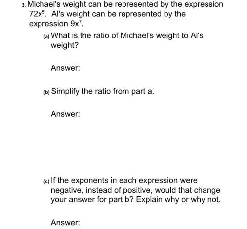 Michael’s weight can be represented by the expression 72x^5. al’s weight can be represented by the e