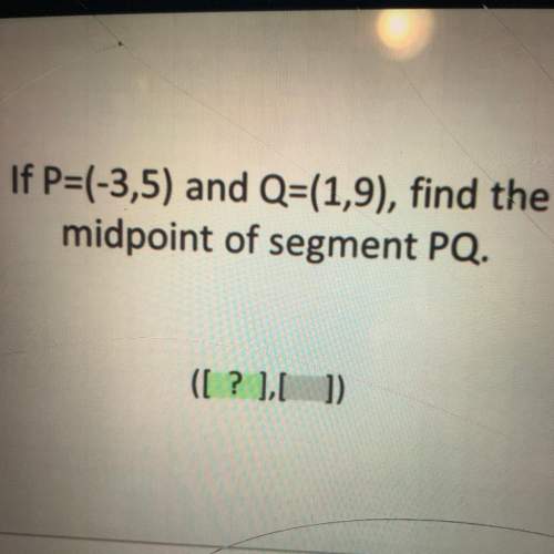 If p=(-3,5) and q=(1,9), find the midpoint of segment pq. ([? ][])