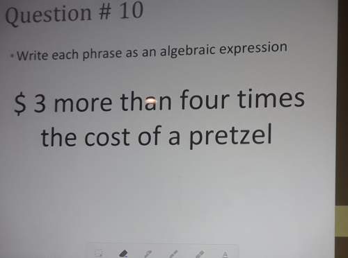 You have to write this phrase as an algebraic expression