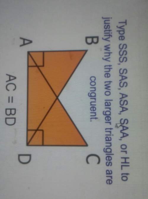 Type sss, sas, asa, saa, or hl tojustify why the two larger triangles areв, congruent.