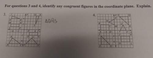 For questions 3 and 4 identify any congruent figures in the coordinate plane explain