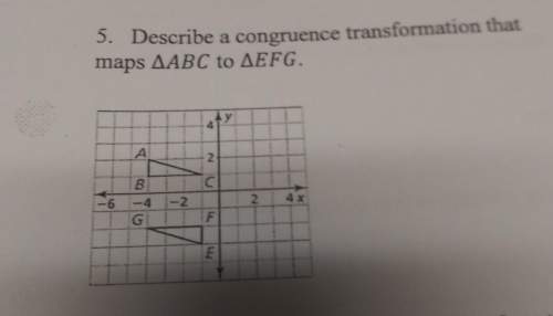 Describe a congruence transformation that map's triangle abc to triangle efg