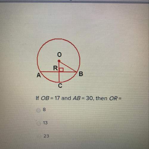 If ob= 17 and ab = 30, then or =