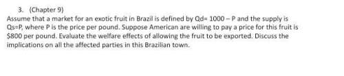 Assume that a market for an exotic fruit in brazil is defined by qd= 1000 – p and the supply is qs=p