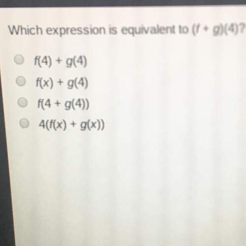 Which expression is equivalent to (f + 9)(4)?  f(4) + g(4) f(x) + g(4) f(4 + g(4))