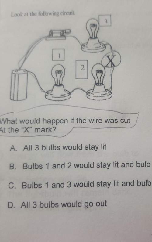 Ineed b-bulbs 1 and 2 would stay lit and bulb would go out c-bulbs 1 and 3 would stay l
