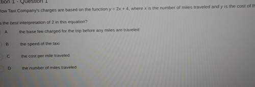 The yellow taxi companys charges are based on the function y=2x+4, where x is the number of miles tr