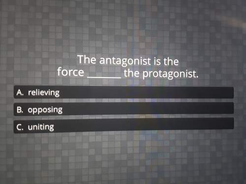 The antagonist is the force the protagonist.