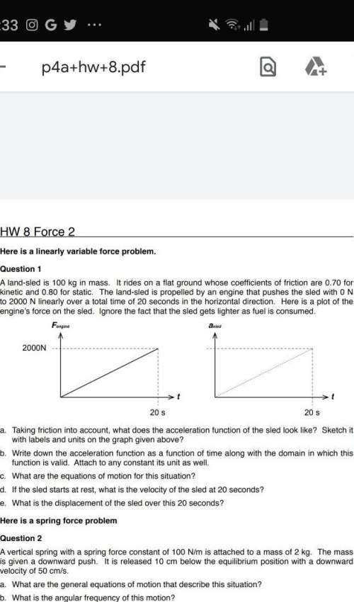 Hw 8 force 2here is a linearly variable force problem.question 1a land-sled is 100