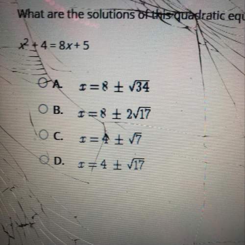 What are the solutions of this quadratic equation? x^2+ 4=8x+5