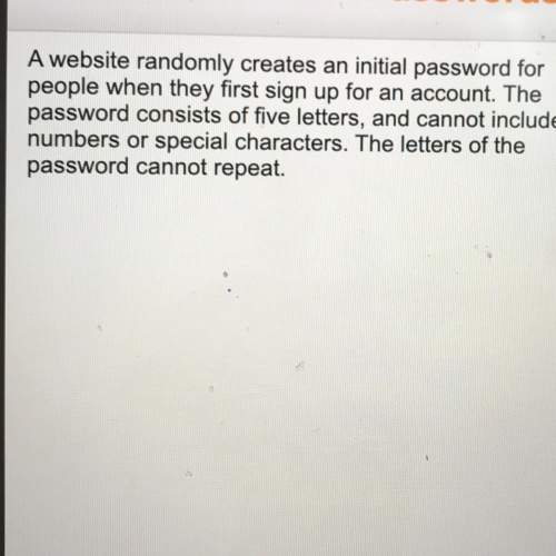 Awebsite randomly creates an initial password for people when they first sign up for an account. the