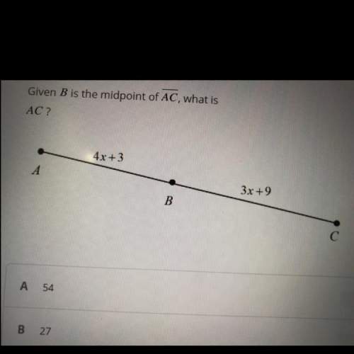 Given b is the midpoint of ac, what is ac ?  a. 54 b. 27 c. 6 d. 18
