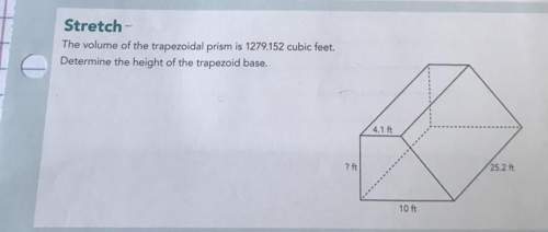 “the volume of the trapezoidal prism is 1279.152 cubic feet. determine the height of the trapezoidal