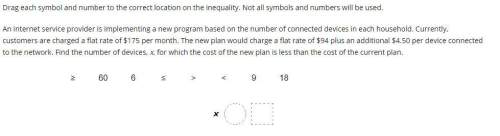 Drag each symbol and number to the correct location on the inequality. not all symbols and numbers w