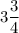 3\dfrac{3}{4}