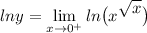 \displaystyle lny = \lim_{x \to 0^+} ln \big( x^\big{\sqrt{x}} \big)