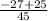 \frac{-27 + 25}{45}