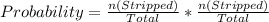 Probability = \frac{n(Stripped)}{Total} * \frac{n(Stripped)}{Total}