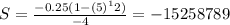 S = \frac{-0.25(1 - (5)^12)}{-4} = -15258789