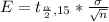 E = t_{\frac{\alpha }{2}, 15 } *  \frac{\sigma }{\sqrt{n} }