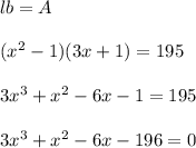 lb = A\\\\(x^2-1)(3x+1)=195\\\\3x^3+x^2-6x-1=195\\\\3x^3+x^2-6x-196=0